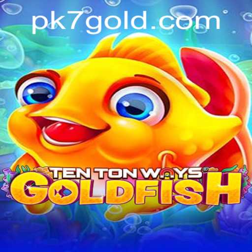 Dive into TenTonWaysGoldfish: A Unique Gaming Experience with PK7